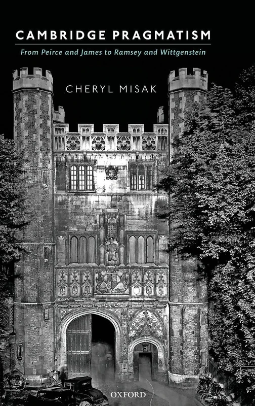 Cambridge Pragmatism: From Peirce and James to Ramsey and Wittgenstein