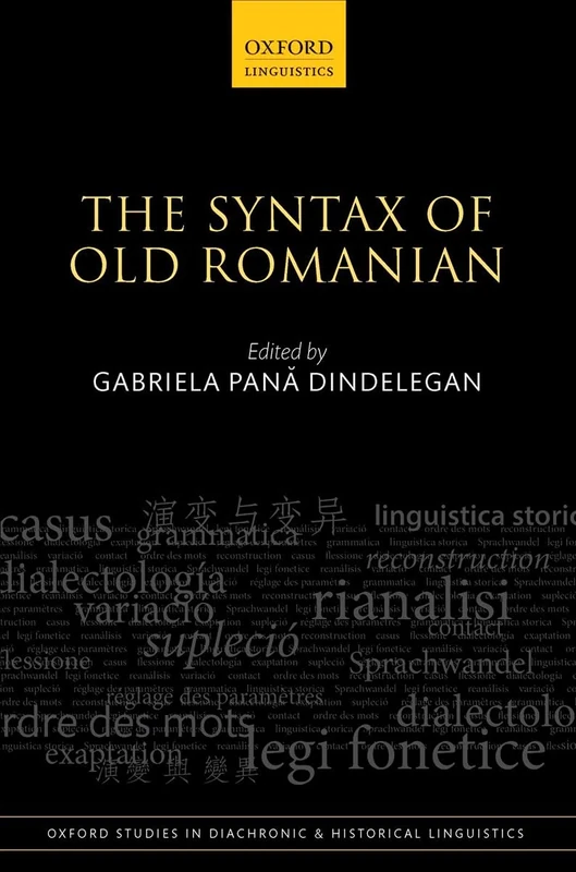 The Syntax of Old Romanian: 19 (Oxford Studies in Diachronic and Historical Linguistics)