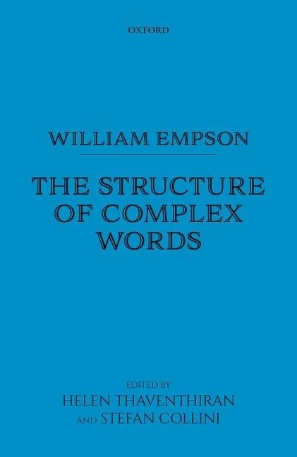 William Empson: The Structure of Complex Words: The Structure of Complex Words and Related Writings