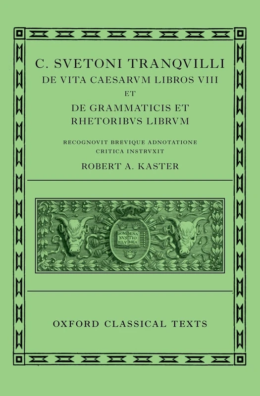 Lives of the Caesars & On Teachers of Grammar and Rhetoric ( C. Suetoni Tranquilli De uita Caesarum libri VIII et De grammaticis et rhetoribus liber)