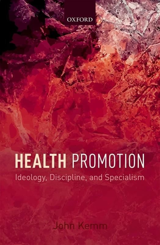 HEALTH PROMOTION:IDEOLOGY, DISCIPLINE, & SPECIALISM PAPER: Ideology, Discipline, And Specialism