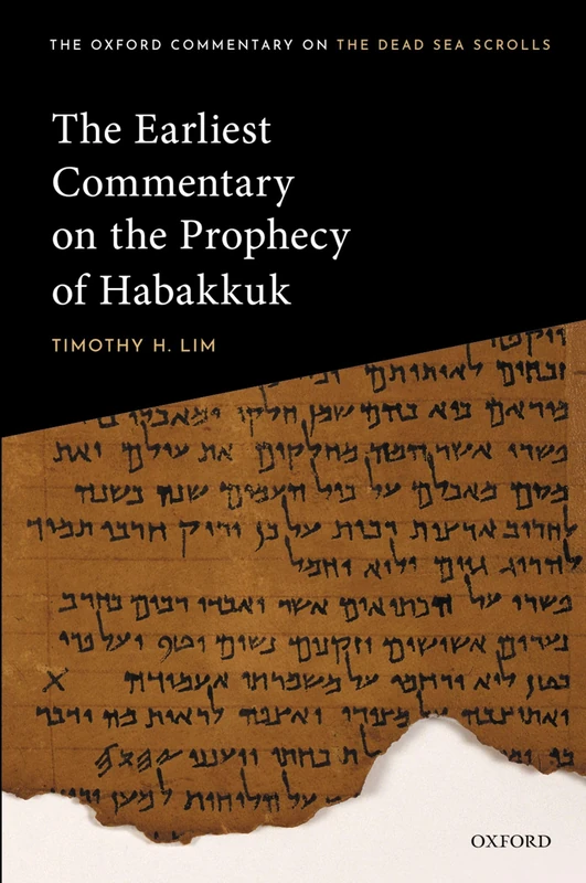 EARLIEST COMMENTARY ON THE PROPHECY OF HABAKKUK CLOTH (Oxford Commentary on the Dead Sea Scrolls)