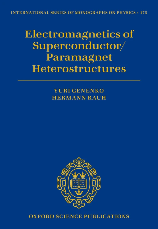 Electromagnetics of Superconductor/Paramagnet Heterostructures: 175 (International Series of Monographs on Physics) - Image 1