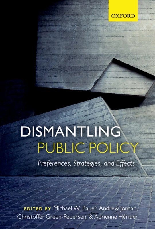 Dismantling Public Policy: Preferences, Strategies, And Effects