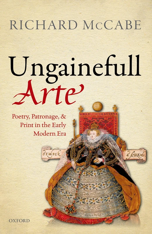 'Ungainefull Arte': Poetry, Patronage, and Print in the Early Modern Era