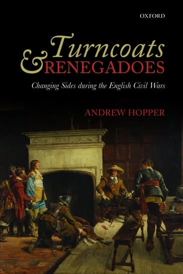 Turncoats and Renegadoes: Changing Sides during the English Civil Wars