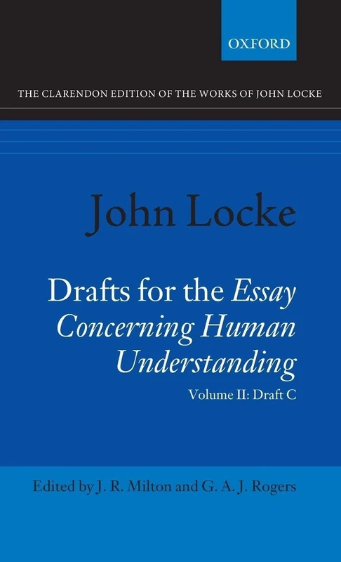 John Locke: Drafts for the Essay Concerning Human Understanding: Volume II: Draft C (Clarendon Edition of the Works of John Locke)