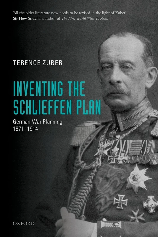 INVENTING THE SCHLIEFFEN PLAN:GERMAN WAR PLANNING 1871-1914 PAPER: German War Planning 1871-1914