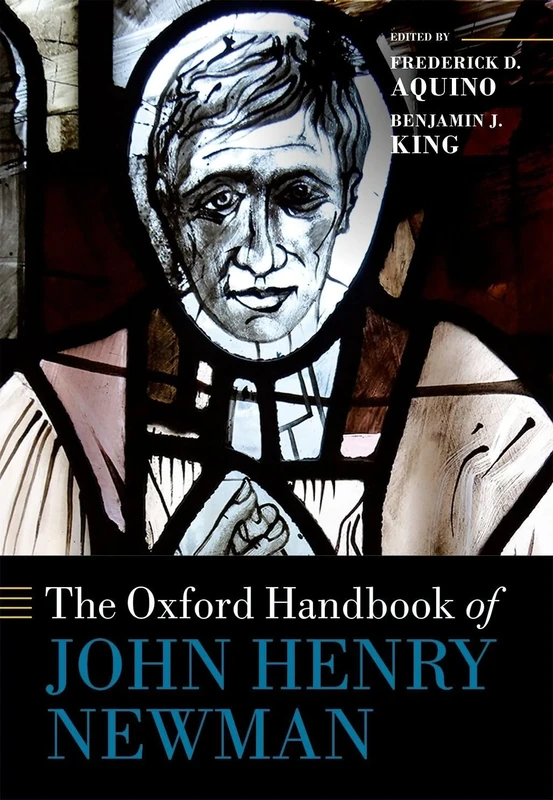 The Oxford Handbook of John Henry Newman (Oxford Handbooks)