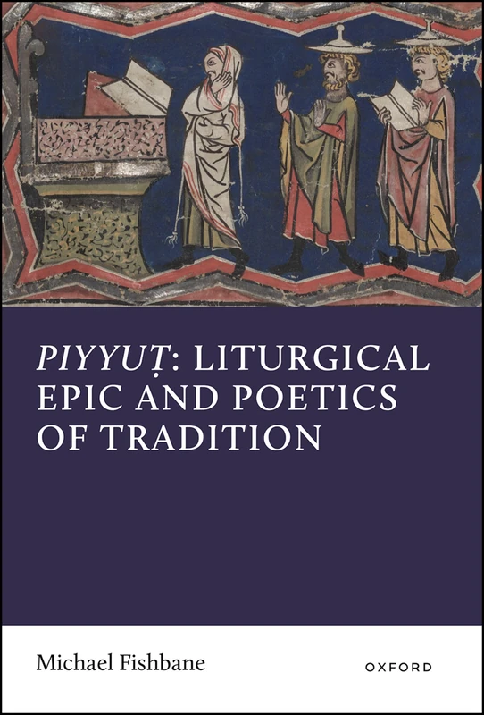 Piyyut: Liturgical Epic and Poetics of Tradition - Image 1