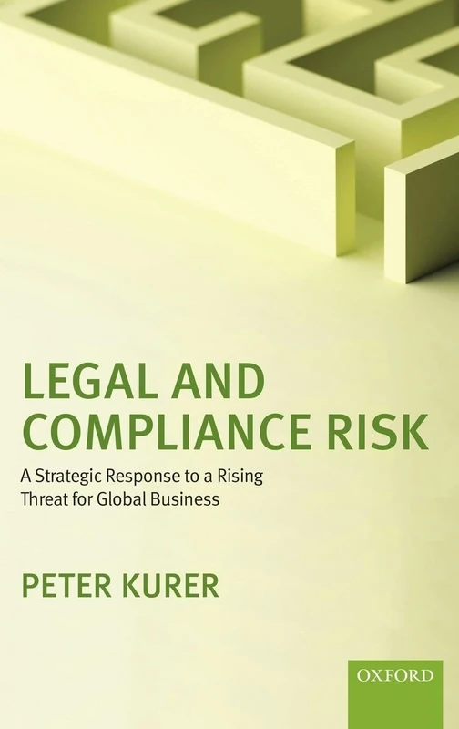 Legal and Compliance Risk: A Strategic Response to a Rising Threat for Global Business