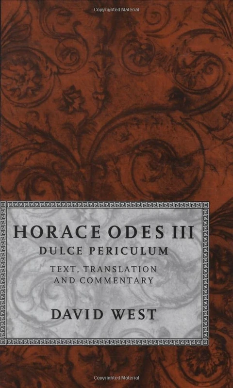 Horace Odes III Dulce Periculum: Text, Translation, and Commentary