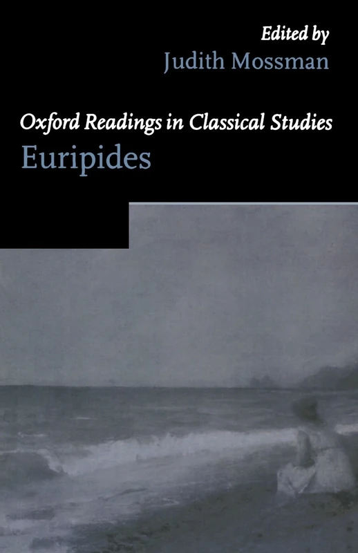 Oxford Readings In Euripides (Oxford Readings In Classical Studies)