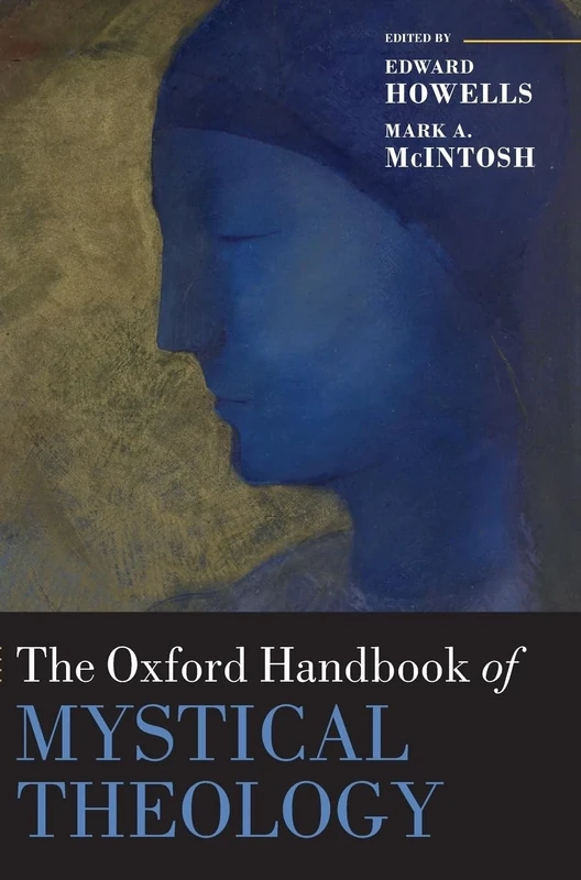 The Oxford Handbook of Mystical Theology (Oxford Handbooks)