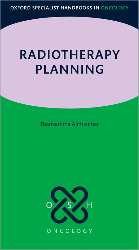 Radiotherapy Planning (Oxford Specialist Handbooks in Oncology)