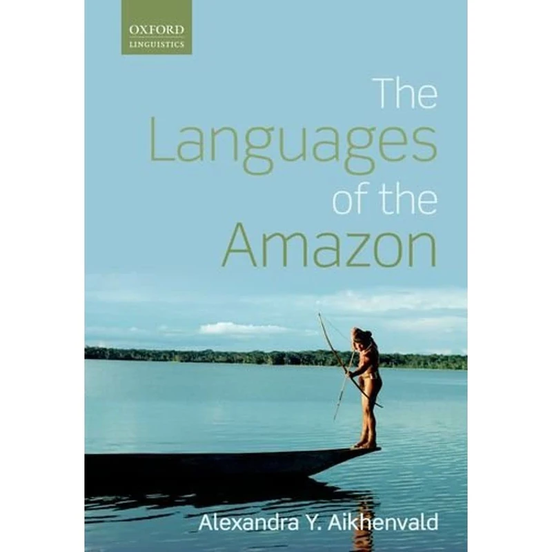 Languages of the Amazon (Oxford Linguistics)