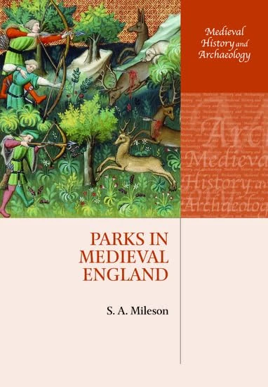 Parks in Medieval England (Medieval History and Archaeology)
