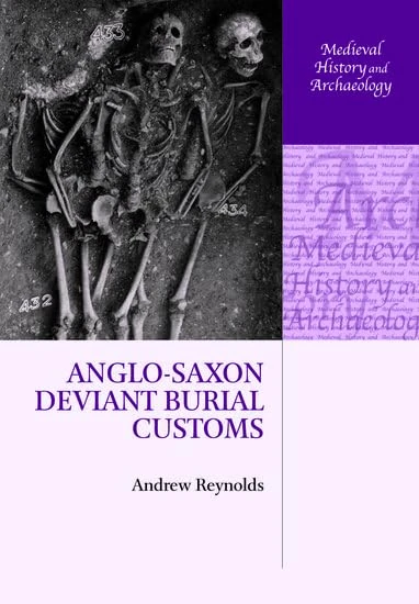 Anglo-Saxon Deviant Burial Customs (Medieval History and Archaeology)
