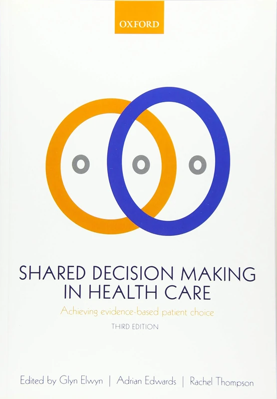 Shared Decision Making in Health Care: Achieving evidence-based patient choice