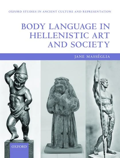 Body Language in Hellenistic Art and Society (Oxford Studies in Ancient Culture & Representation)