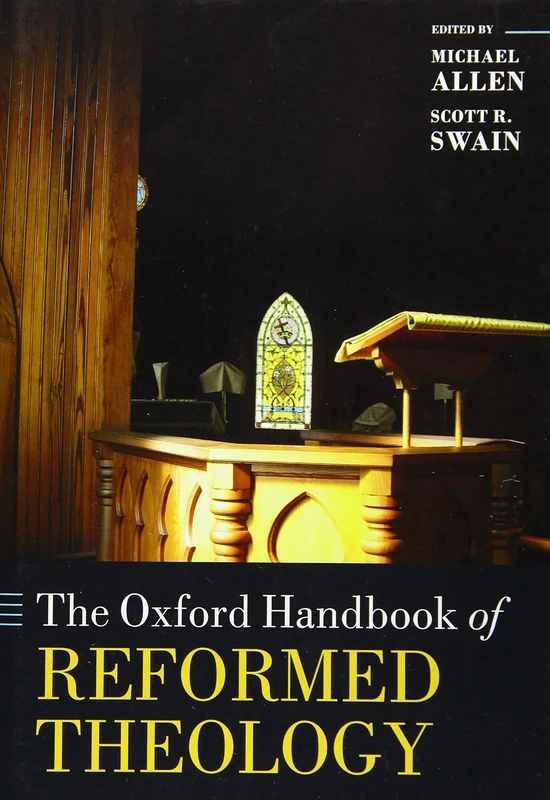 The Oxford Handbook of Reformed Theology (Oxford Handbooks)