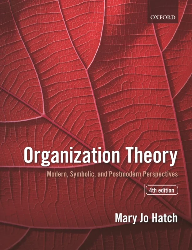 ORGANIZATION THEORY:MODERN, SYMBOLIC, & POSTMODERN PERSPECTIVES 4E PAPER: Modern, Symbolic, and Postmodern Perspectives