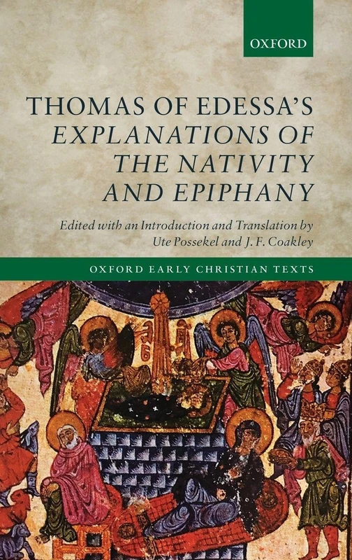 Thomas of Edessa's Explanations of the Nativity and Epiphany (Oxford Early Christian Texts)