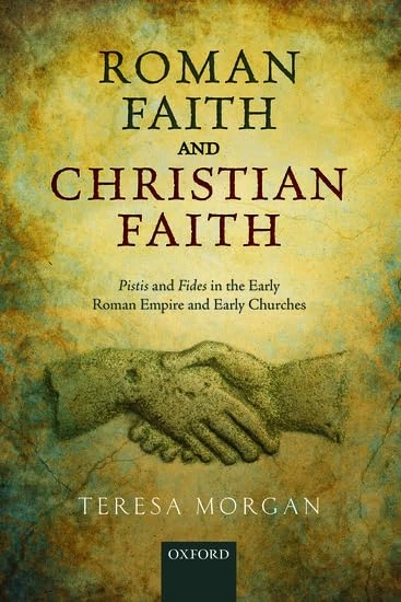 Roman Faith and Christian Faith: ^IPistis^R and ^IFides^R in the Early Roman Empire and Early Churches