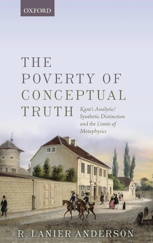 The Poverty of Conceptual Truth: Kant's Analytic/Synthetic Distinction and the Limits of Metaphysics