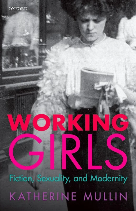 Working Girls: Fiction, Sexuality, and Modernity
