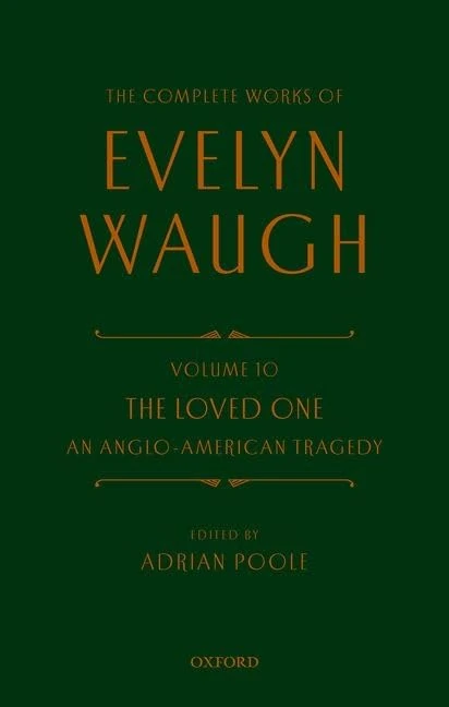Complete Works of Evelyn Waugh: The Loved One: Volume 10 An Anglo-American Tragedy (The Complete Works of Evelyn Waugh)