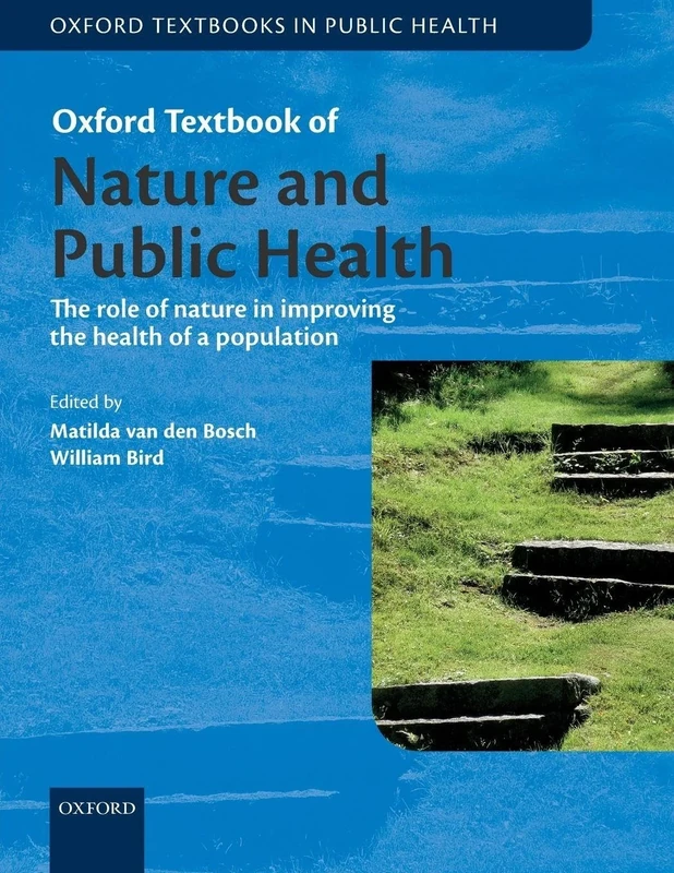 OTi Natural Environment and Public Health: The role of nature in improving the health of a population (Oxford Textbooks in Public Health)