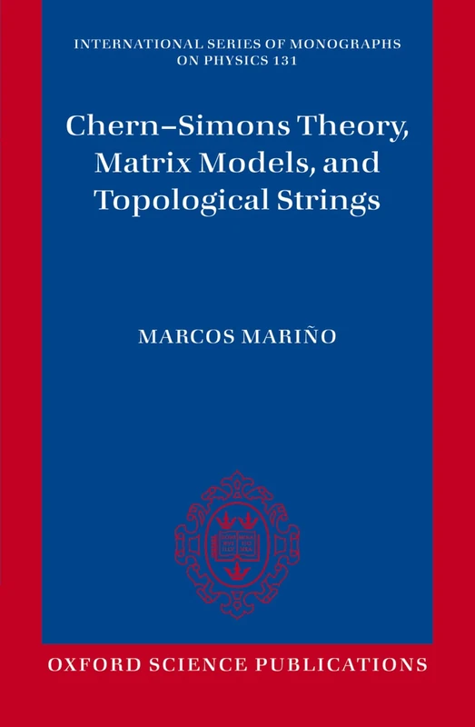 Chern-Simons Theory, Matrix Models, and Topological Strings (The International Series of Monographs on Physics): 131