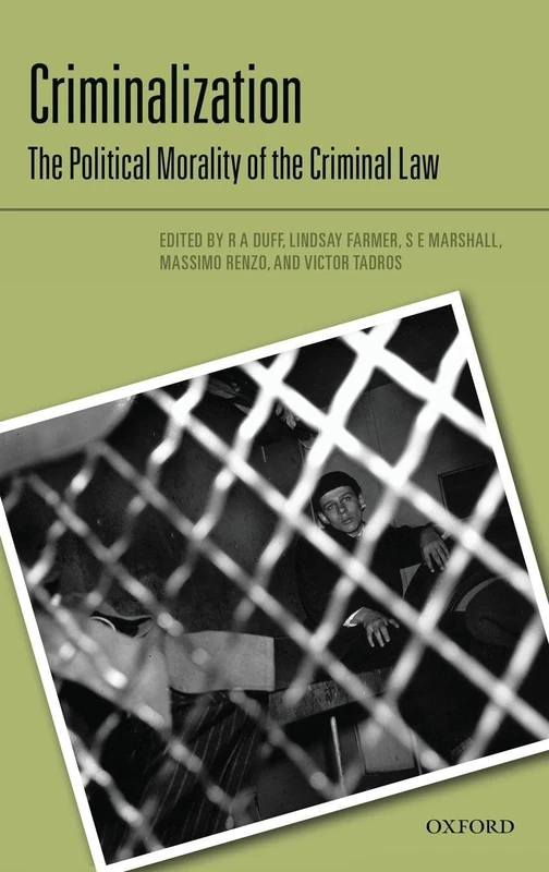 Criminalization: The Political Morality of the Criminal Law