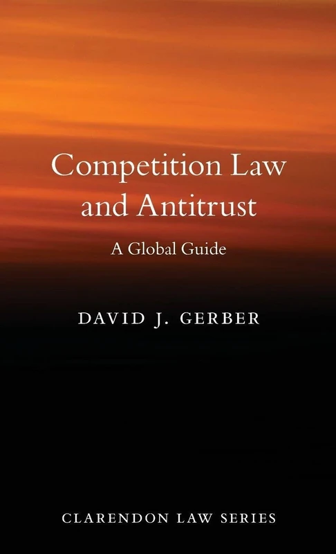 Competition Law and Antitrust: A Global Guide (Clarendon Law Series)