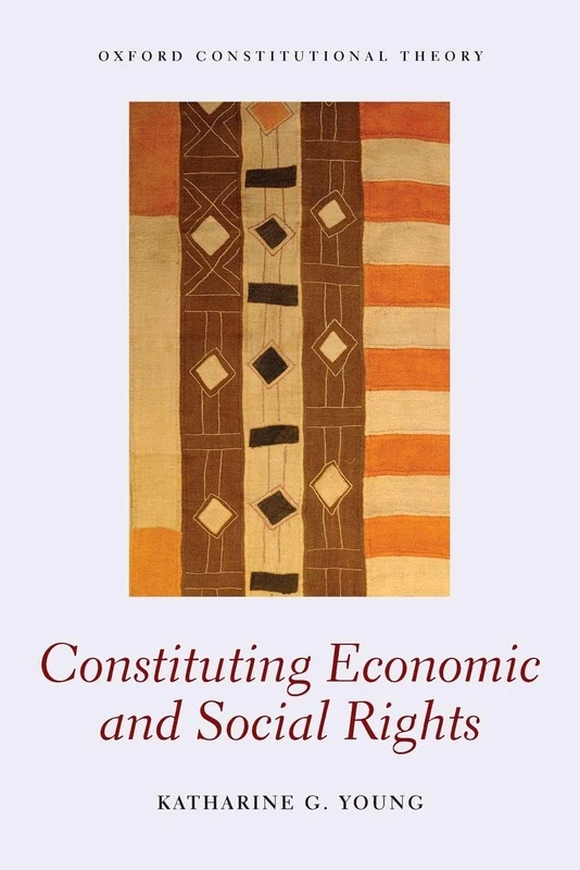 Oxford University Press - Constituting Economic and Social Rights