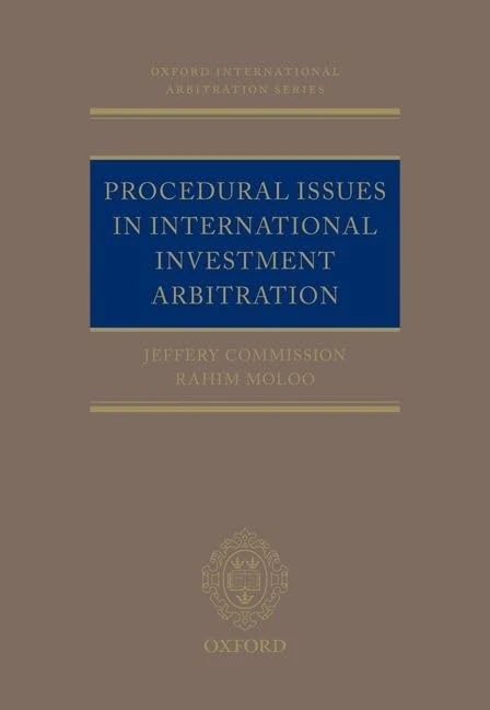 Procedural Issues in International Investment Arbitration (Oxford International Arbitration Series)