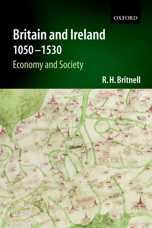 Britain and Ireland 1050-1530: Economy and Society (Economic and Social History of Britain)