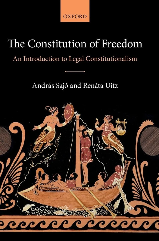 The Constitution of Freedom: An Introduction to Legal Constitutionalism