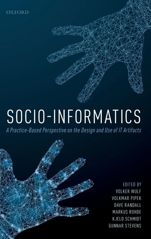 Socio-Informatics: A Practice-based Perspective on the Design and Use of It Artifacts
