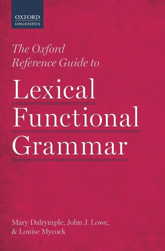 The Oxford Reference Guide to Lexical Functional Grammar