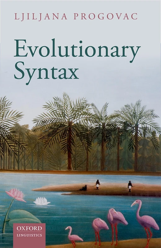 Evolutionary Syntax (Oxford Studies in the Evolution of Language): 20