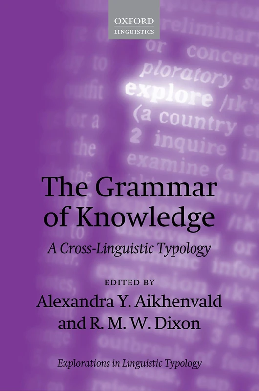 The Grammar of Knowledge: A Cross-Linguistic Typology (Explorations in Linguistic Typology): 07