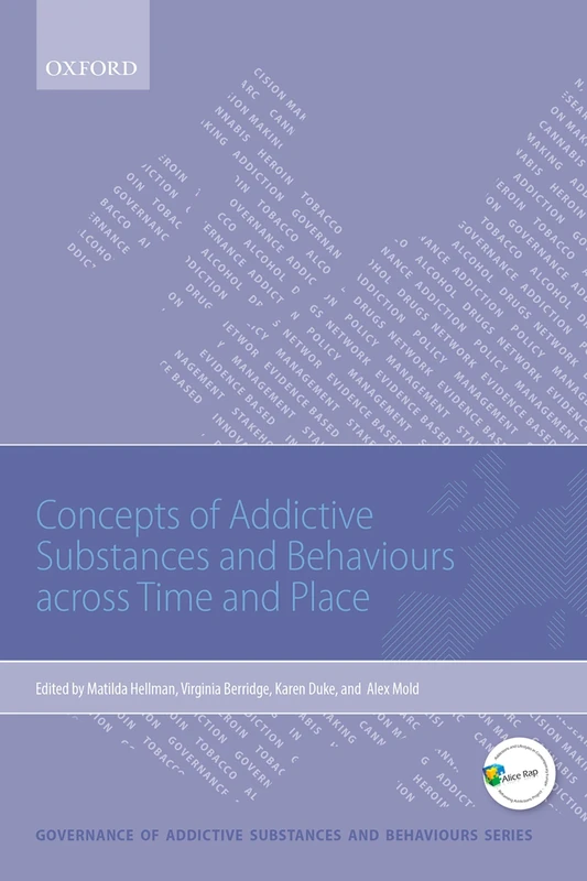 Concepts of Addictive Substances and Behaviours across Time and (Governance of Addictive Substances and Behaviours Series)