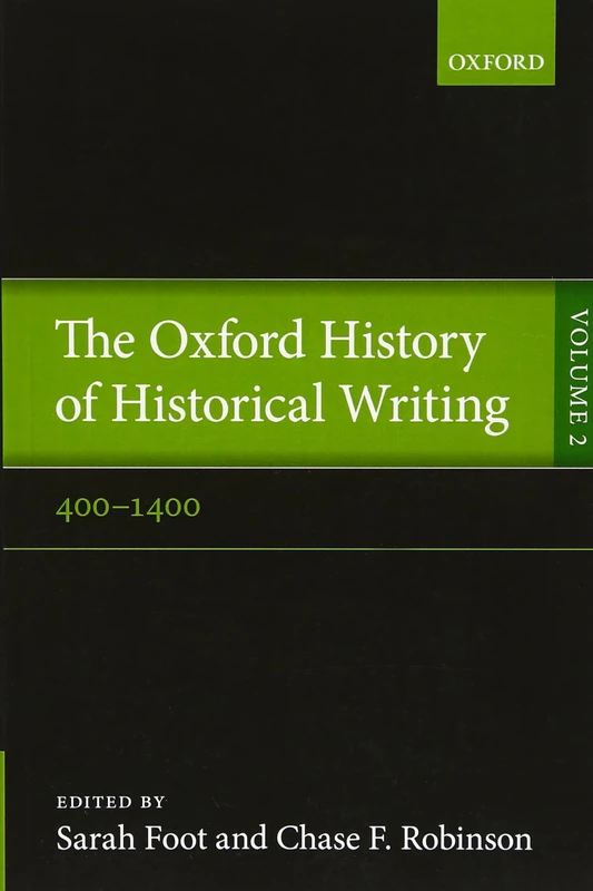 The Oxford History of Historical Writing: Volume 2: 400-1400