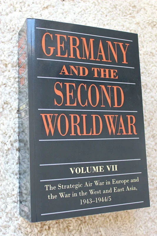 Germany and the Second World War: Volume VII: The Strategic Air War in Europe and the War in the West and East Asia, 1943-1944/5