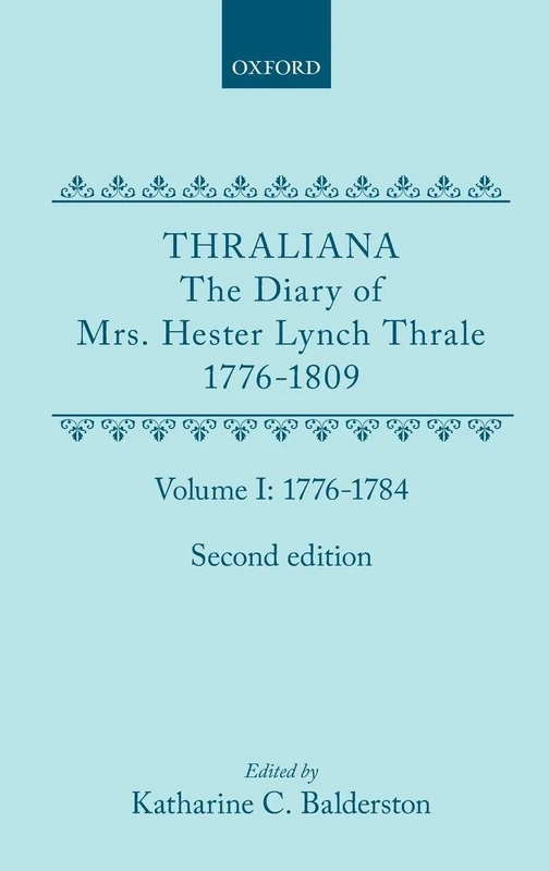 Thraliana: The Diary of Mrs. Hester Lynch Thrale (Later Mrs. Piozzi) 1776-1809, Vol. 1: 1776-1784: The Diary of Mrs. Hester Lynch Thrale Later Mrs. Piozzi 1776-1809: 1776-1784