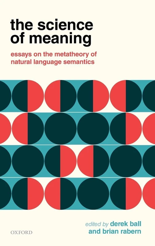 The Science of Meaning: Essays on the Metatheory of Natural Language Semantics
