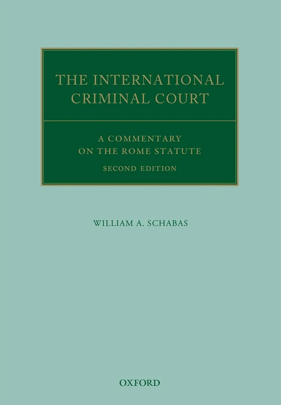 The International Criminal Court A Commentary on the Rome Statute 2/e