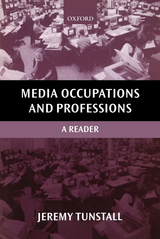 Media Occupations and Professions: A Reader (Oxford Readers in Media and Communication Series)